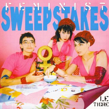 Le Tigre -  Feminist Sweepstakes